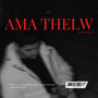 Ama Thelw (Explicit)