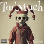 Too Much (Explicit)