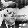 I Aint Kennedy (Explicit)