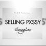 Selling Pxssy (Explicit)