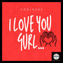 I Love You Gurl