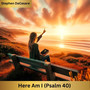 Here Am I (Psalm 40)