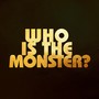 Who Is the Monster?