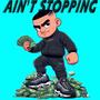 Ain't Stopping (Explicit)