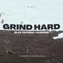 Grind Hard (feat. Blak Tha Map & LN Deuce) [Explicit]