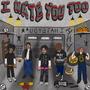 I HATE YOU TOO (Explicit)