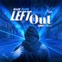 Left Out (feat. Script Pulla)