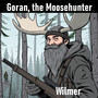 Goran, the Moosehunter