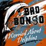 Worried About Dolphins (Explicit)