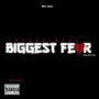 Biggest fear (Explicit)