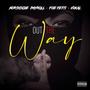 Out The Way (feat. Vokal Gold & Foe Fetti) [Explicit]