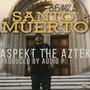 Santo Muerto (feat. Aspekt The Aztek) [Explicit]