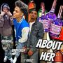 About Her (feat. Drew$ki & T Reelz) [Explicit]