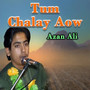 Tum Chalay Aow