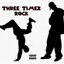 Three Timez Rock (Explicit)