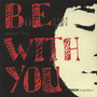 Be With You