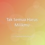 Tak Semua Harus Milikmu
