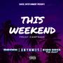 This Weekend (feat. Brodi & Anynmus) [Explicit]