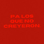 PA LOS QUE NO CREYERON