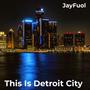 This Is Detroit City (feat. Sevin McClure, Bau Marlo, Yung Ace, TsefiNam, Syncere, Career The Brain, Propain & HeirSulli) [Explicit]