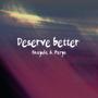 Deserve better (sped up) (feat. Shayda)