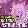 Ratchet Instrumentals 2015, Vol. 8 (Karaoke Instrumental)