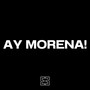 AY MORENA!