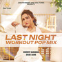 Last Night EDM (Workout Pop Mix)