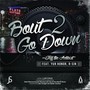 Bout 2 Go Down (feat. Yur Honor & R-Sin)