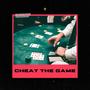 Cheat The Game (Explicit)