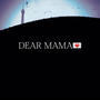 DEAR MAMA (Explicit)