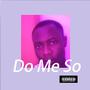 Do Me So (feat. Cheepho)