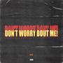 DON'T WORRY BOUT ME‼️ (Explicit)