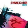 A Drunk Is A Liar (Explicit)