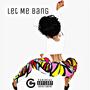 Let Me Bang (Explicit)