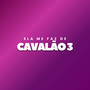 Ela me Faz de Cavalão 3 (Explicit)