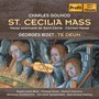 GOUNOD: St. Cecilia Mass / BIZET: Te Deum