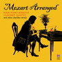 Mozart Arranged: Four Piano Sonatas, Clarinet Quintet & Other Chamber Works