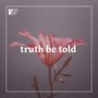 Chapter VII: Truth Be Told