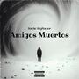 Amigos Muertos (Explicit)