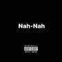 Nah-Nah (Explicit)