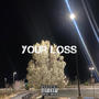 your loss (Explicit)