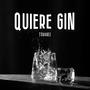 Quiere Gin (feat. Kidd Rebo)