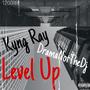 Level Up (feat. Kyng Ray) [Explicit]