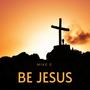 Be Jesus