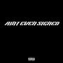 Aint Even Signed (Explicit)