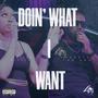 Doin' What I Want (Explicit)