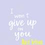 I Won't Give Up On You