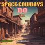 Space Cowboys Do Exist (Explicit)