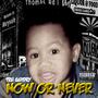 Now or Never (Explicit)